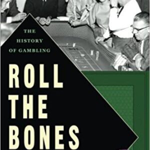 The cover of the book Roll The Bones: The History of Gambling (Casino Edition) 2nd Edition. GETT Part CQB111.