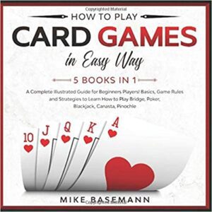 How to Play Card Games In Easy Way 5 Books in 1: A Complete Guide for Beginners Players!Basics, Game Rules and Strategies to Learn How to Play Bridge, Poker, Blackjack, Canasta, Pinochle in Easy Way Paperback is a recommended product for learning how to play card games in easy ways.