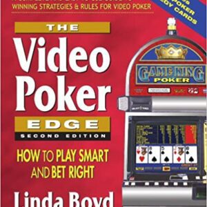 The Video Poker Edge, Second Edition: How to Play Smart and Bet Right Paperback how to play smart and bet right.