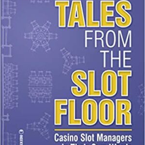 Tales from the Slot Floor: Casino Slot Managers in Their Own Words (Gambling Studies Series) (Volume 1) Paperback, casino slot managers share their experiences on the slot floor.