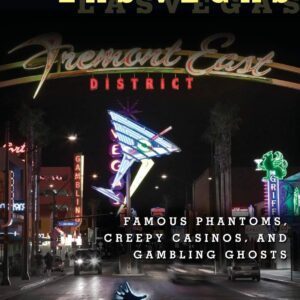 Haunted Las Vegas: Famous Phantoms, Creepy Casinos, And Gambling Ghosts Paperback district.